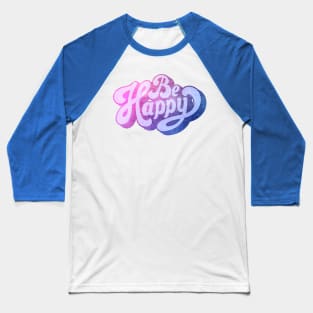 Retro Vintage Style Be Happy Baseball T-Shirt